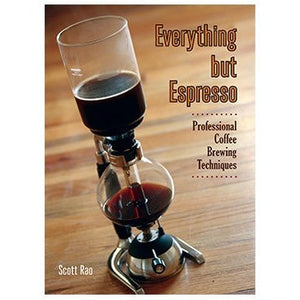 Everything but Espresso by Scott Rao - Cloud Catcher Coffee Roastery 