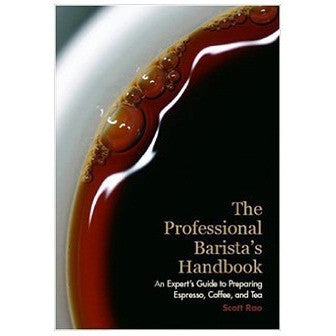 Professional Barista’s Handbook by Scott Rao - Cloud Catcher Coffee Roastery 